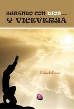 JUGANDO CON DIOS... Y VICEVERSA