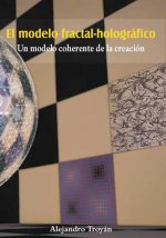 EL MODELO FRACTAL-HOLOGRAFICO UN MODELO COHERENTE DE LA CREACION