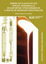 Diseño de planta piloto para el desarrollo de soportes vitrocerámicos a partir de residuos industria