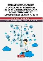 Determinantes, Factores Contextuales y Personales de la Intención Emprendedora de los Estudiantes de