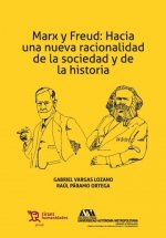 Marx y Freud: Hacia una Nueva Racionalidad de la Sociedad y de la Historia