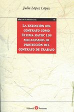 La extincion del contrato como ultima ratio: los mecanismos de proteccion del contrato de trabajo