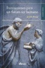 INSTRUCCIONES PARA UN FUTURO SER HUMANO