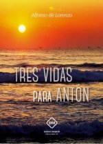 TRES VIDAS PARA ANTON