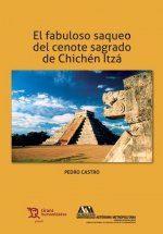El Fabuloso Saqueo del Cenote Sagrado de Chichén Itzá
