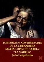 FORTUNAS Y ADVERSIDADES DE LA CURANDERA MARÍA LÓPEZ DE SARRIA, 
