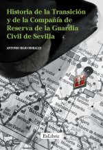 Historia de la transición y de la compañía de reserva de la Guardia Civil de Sevilla