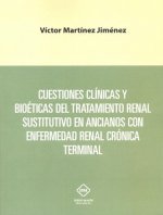 CUESTIONES CLINCIAS Y BIOETICAS DEL TRATAMIENTO RENAL SUSTITUTIVO EN ANCIANOS CON ENFERMEDAD RENAL C