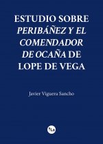 Estudio sobre Peribáñez y el comendador de Ocaña de Lope de Vega