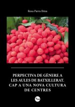 Perpectiva de gènere a les aules de batxillerat. Cap a una nova cultura de centres
