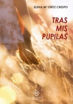 TRAS MIS PUPILAS