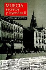 MURCIA, SECRETOS Y LEYENDAS II
