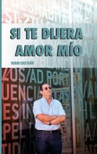 SI TE DIJERA AMOR MIO
