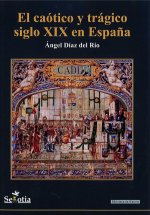 El caótico y trágico siglo XIX en España