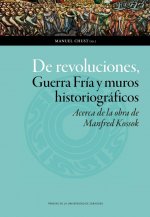 De revoluciones, Guerra Fría y muros historiográficos. Acerca de la obra de Manfred Kossok