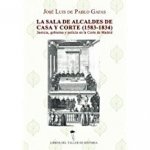 La sala de alcaldes de casa y corte (1583 -1834)