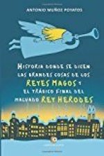 HISTORIA DONDE SE DICEN LAS GRANDES COSAS DE LOS REYES MAYOS Y EL TRÁGICO FINAL DEL MALVADO REY HERO
