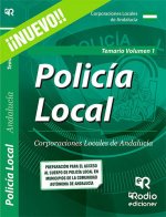 Policia Local. Corporaciones Locales de Andalucia. Temario. Volumen 1