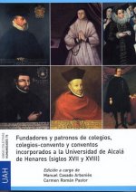 Fundadores y patronos de colegios, colegios-convento y conventos incorporadosde Alcalá de Henares (s