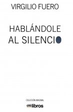 Hablandole al silencio