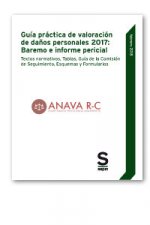 Gu­a práctica de valoración de daños personales 2017: Baremo e informe pericial