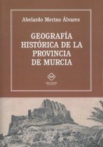 GEOGRAFIA HISTORICA DE LA PROVINCIA DE MURCIA