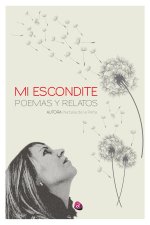 MI ESCONDITE. POEMAS Y RELATOS