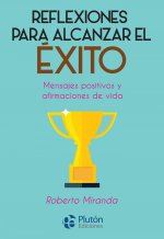 REFLEXIONES PARA ALCANZAR EL EXITO
