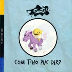Com t'ho puc dir