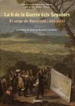 La fi de la Guerra dels Segadors. El setge de Barcelona (1651-1652). La cronica del governador Josep