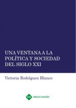 UNA VENTANA A LA POLITICA Y SOCIEDAD DEL SIGLO XXI