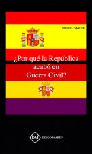 ¿POR QUE LA REPUBLICA ACABO EN GUERRA CIVIL?