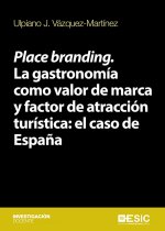 Place branding. La gastronomía como valor de marca y factor de atracción turística: el caso de Españ