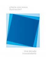 ¿Hacia una nueva Ilustración? Una década trascendental