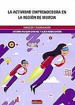La Actividad Emprendedora en la Región de Murcia. Informe Ejecutivo Gem 2017