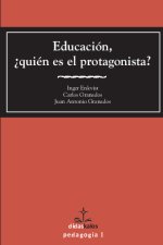 EDUCACION, QUIEN ES EL PROTAGONISTA