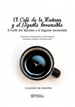 EL CAFÉ DE LA MAÑANA Y EL GIGANTE INVENCIBLE. IL CAFFÉ DEL MATTINO E IL GIGANTE INVINCIBLE