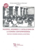 Mujeres, hombres y catolicismo en la España contemporánea. Nuevas visiones desde la Historia