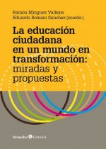 La educaciùn ciudadana en un mundo en transformaciùn: miradas y propuestas