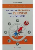 Descubre tu propósito para triunfar en el mundo