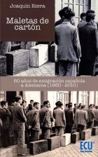 Maletas de cartón. 50 años de emigración española a Alemania (1960-2010)