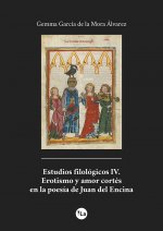 Estudios filológicos IV. Erotismo y amor cortés en la poesía de Juan del Encina
