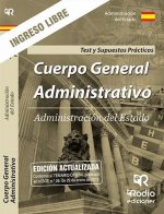 Cuerpo General Administrativo. Ingreso Libre. Test del Temario y Supuestos Prácticos. Administración