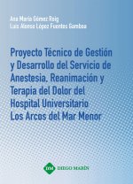PROYECTO TECNICO DE GESTION Y DESARROLLO DEL SERVICIO DE ANESTESIA, REANIMACION Y TERAPIA DEL DOLOR