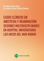 CASOS CLINICOS EN ANESTESIA Y REANIMACION. SESIONES MULTIDISCIPLINARES EN HOSPITAL UNIVERSITARIO LOS