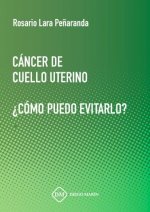 CANCER DE CUELLO UTERINO. ¿COMO PUEDO EVITARLO?