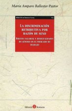 La discriminación retributiva por razón de sexo. Brecha salarial y desigualdades de género en el mer