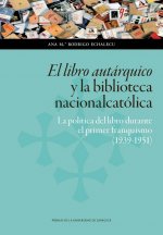 El libro autárquico y la biblioteca nacionalcatólica: la política del libro durante el primer franqu