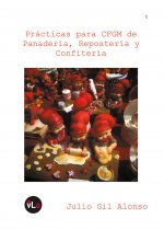 Prácticas para CFGM de Panadería, Repostería y Confitería
