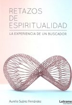 Retazos de espiritualidad. La experiencia de un buscador